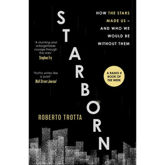 Starborn: How the Stars Made Us - and Who We Would Be Without Them - ISBN 9781529346107