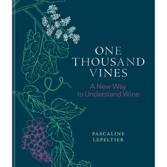 One Thousand Vines: A New Way to Understand Wine - ISBN 9781784729233