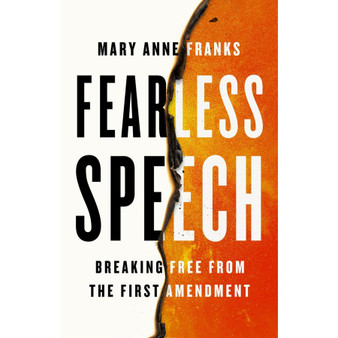 Fearless Speech: Breaking Free from the First Amendment - ISBN 9781645030539