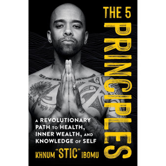 The 5 Principles: A Revolutionary Path to Health, Inner Wealth, and Knowledge of Self - ISBN 9781538708095