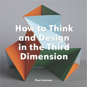 How to Think and Design in the Third Dimension - ISBN 9781529432046