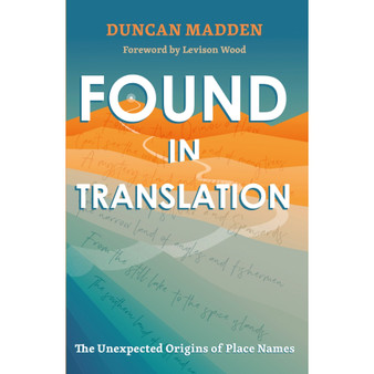 Found in Translation: The Unexpected Origins of Place Names - ISBN 9781529369922