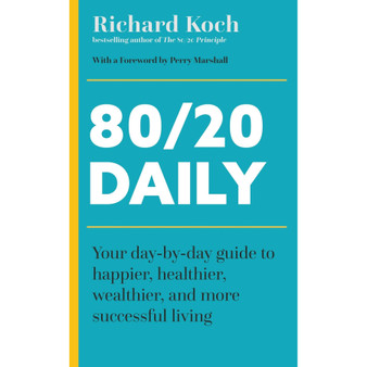80/20 Daily: Your Day-by-Day Guide to Happier, Healthier, Wealthier, and More Successful Living Using the 8020 Principle - ISBN 9781399814560