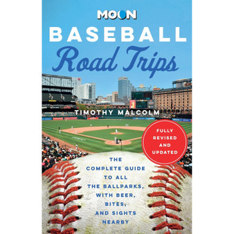 Moon Baseball Road Trips: The Complete Guide to All the Ballparks, with Beer, Bites, and Sights Nearby (2nd edition) - ISBN 9798886470208