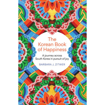 The Korean Book of Happiness: A Journey Across South Korea in Pursuit of Joy - ISBN 9781780725765