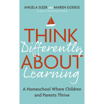 Think Differently About Learning: A Homeschool Where Children and Parents Thrive - ISBN 9781399809269