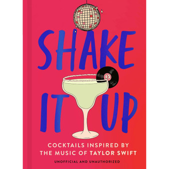 Shake It Up: Delicious Cocktails Inspired by the Music of Taylor Swift - ISBN 9781035419869