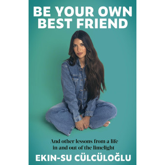Be Your Own Best Friend: And Other Lessons from a Life in and Out of the Limelight (Hardcover) - ISBN 9780349440071