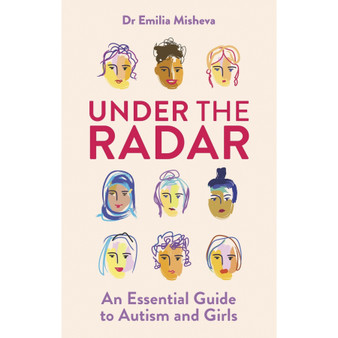 Under the Radar: An Essential Guide to Autism and Girls - ISBN 9781839974489