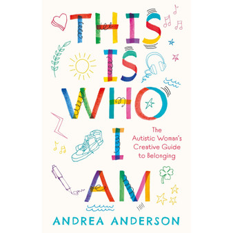 This Is Who I Am: The Autistic Woman’s Creative Guide to Belonging - ISBN 9781805010159