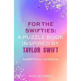 For the Swifties: A Puzzle Book Inspired by Taylor Swift (Unofficial Version) - ISBN 9781408734162