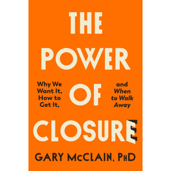 The Power of Closure: Why We Want It, How to Get It and When to Walk Away - ISBN 9780349439488