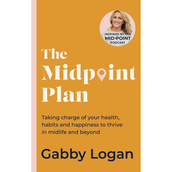 The Midpoint Plan: Taking Charge of Your Health, Habits and Happiness to Thrive in Midlife and Beyond (Hardcover) - ISBN 9780349439396