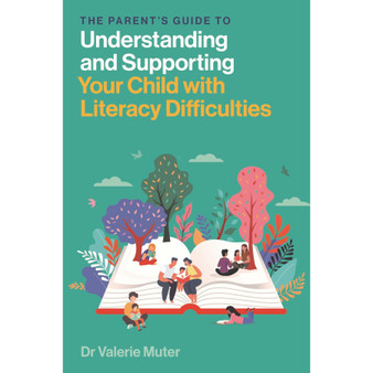 The Parent’s Guide to Understanding and Supporting Your Child with Literacy Difficulties - ISBN 9781839977060