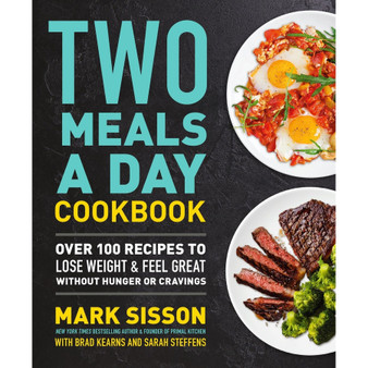 Two Meals a Day Cookbook: Over 100 Recipes to Lose Weight & Feel Great Without Hunger or Cravings - ISBN 9781538736937