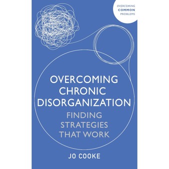 Overcoming Chronic Disorganization: Finding Strategies That Work - ISBN 9781399813365