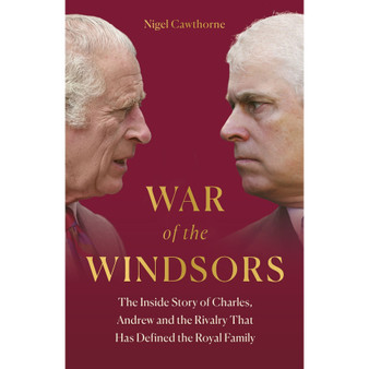 War of the Windsors: The Inside Story of Charles, Andrew and the Rivalry That Has Defined the Royal Family - ISBN 9781802797213
