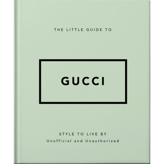 The Little Guide to Gucci: Style to Live By - ISBN 9781800696211