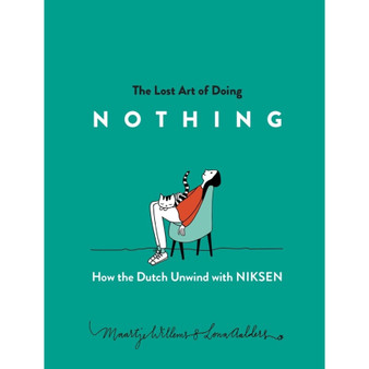 The Lost Art of Doing Nothing: How the Dutch Unwind with Niksen - ISBN 9781615197644