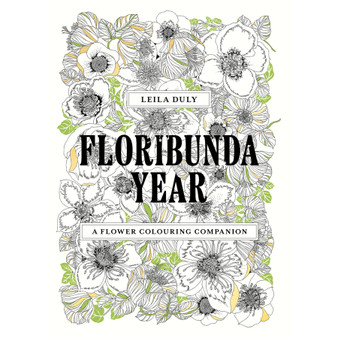 Floribunda Year: A Flower Colouring Companion - ISBN 9781399620802
