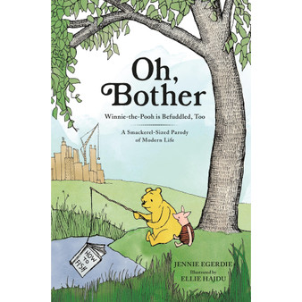 Oh, Bother: Winnie-the-Pooh Is Befuddled, Too (A Smackerel-Sized Parody of Modern Life) - ISBN 9780762486274