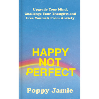 Happy Not Perfect: Upgrade Your Mind, Challenge Your Thoughts and Free Yourself from Anxiety - ISBN 9781529339192