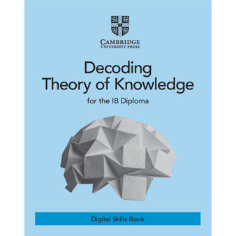 DIGITAL - Cambridge Decoding Theory of Knowledge for the IB Diploma Digital Skills Book (2 Years) - ISBN 9781108928694