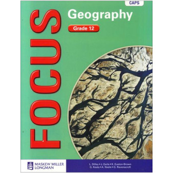 Focus Geography Grade 12 Learner's Book (CAPS) - ISBN 9780636142244 Focus Geography Grade 12 Learner's Book (CAPS) - ISBN 9780636142244