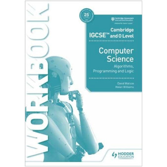 Hodder Cambridge IGCSE and O Level Computer Science Algorithms, Programming and Logic Workbook - ISBN 9781398318472