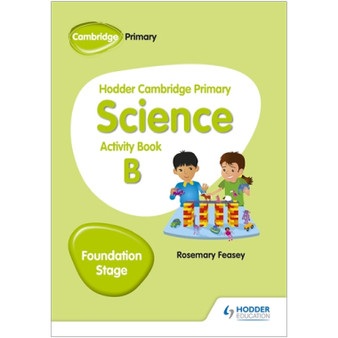 Hodder Cambridge Primary Science Activity Book B Foundation Stage - ISBN 9781510448612 Hodder Cambridge Primary Science Activity Book B Foundation Stage - ISBN 9781510448612