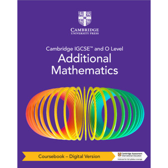 DIGITAL - Cambridge IGCSE™ and O Level Additional Mathematics Coursebook - Digital Version (2 Years' Access) - ISBN 9781009348027