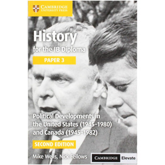 History for the IB Diploma Paper 3 Political Developments in the United States (1945–1980) and Canada (1945-1982) with Digital Access (2 Years) - ISBN 9781108760690 History for the IB Diploma Paper 3 Political Developments in the United States (1945–1980) and Canada (1945-1982) with Digital Access (2 Years) - ISBN 9781108760690