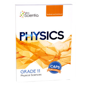 Doc Scientia Grade 11 Physics Textbook and Workbook (Full Colour) - ISBN 9781928504801