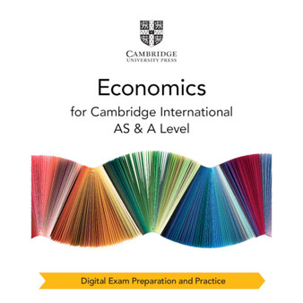 DIGITAL - Cambridge International AS & A Level Economics Digital Exam Preparation and Practice (2 Years) - ISBN 9781009417709