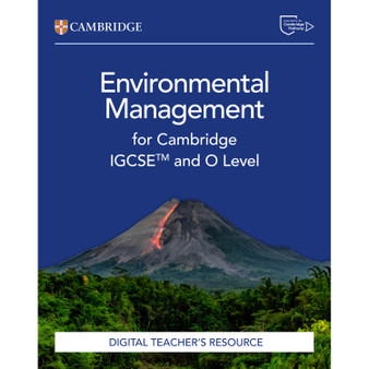 DIGITAL - Cambridge IGCSE™ and O Level Environmental Management Digital Teacher's Resource (2nd Edition)
