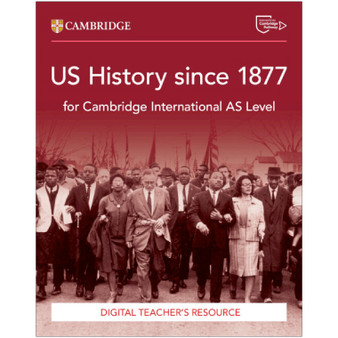 Cambridge International AS Level US History since 1877 Digital Teacher's Resource - ISBN 9781009814812 Cambridge International AS Level US History since 1877 Digital Teacher's Resource - ISBN 9781009814812