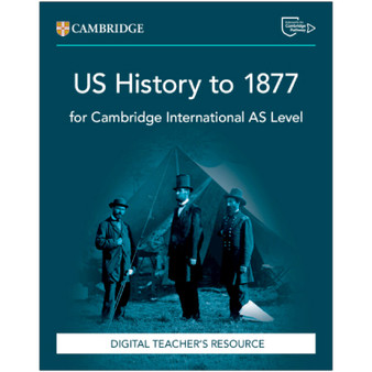 Cambridge International AS Level US History to 1877 Digital Teacher's Resource - ISBN 9781009814751 Cambridge International AS Level US History to 1877 Digital Teacher's Resource - ISBN 9781009814751