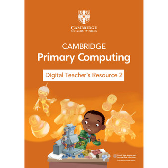 DIGITAL - Cambridge Primary Computing Digital Teacher's Resource 2 (via email) - ISBN 9781009320641