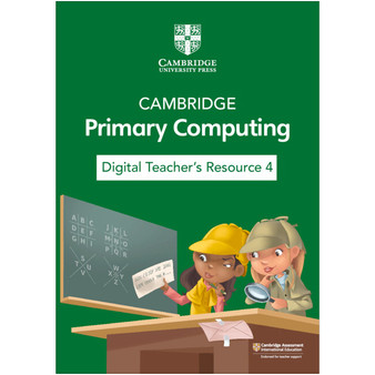 Cambridge Primary Computing Digital Teacher's Resource 4 (via email) - ISBN 9781009309332