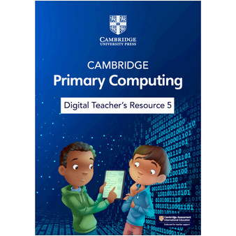 Cambridge Primary Computing Digital Teacher's Resource 5 (via email) - ISBN 9781009320689