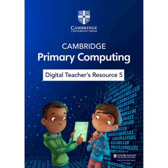 DIGITAL - Cambridge Primary Computing Digital Teacher's Resource 5 (via email)