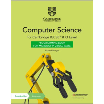 Cambridge IGCSE™ and O Level Computer Science Programming Book for Microsoft® Visual Basic with Digital Access (2 Years) - ISBN 9781108935678 Cambridge IGCSE™ and O Level Computer Science Programming Book for Microsoft® Visual Basic with Digital Access (2 Years) - ISBN 9781108935678