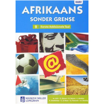 Afrikaans Sonder Grense Afrikaans Eerste Addisionele Taal Graad 9 Leerderboek - ISBN 9780636119796 Afrikaans Sonder Grense Afrikaans Eerste Addisionele Taal Graad 9 Leerderboek - ISBN 9780636119796