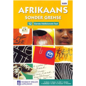 Afrikaans Sonder Grense Afrikaans Eerste Addisionele Taal Graad 12 Leerderboek - ISBN 9780636142534 Afrikaans Sonder Grense Afrikaans Eerste Addisionele Taal Graad 12 Leerderboek - ISBN 9780636142534