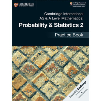 Cambridge AS & A-Level Mathematics Mechanics Probability & Statistics 2 Practice Book - ISBN 9781108444927