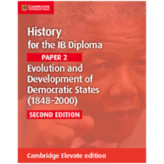 Cambridge History for the IB Diploma: Paper 2: Evolution and Development of Democratic States Cambridge Elevate edition (2 Years) - ISBN 9781108400503 Cambridge History for the IB Diploma: Paper 2: Evolution and Development of Democratic States Cambridge Elevate edition (2 Years) - ISBN 9781108400503