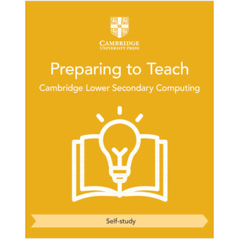 Cambridge Lower Secondary Computing Preparing to Teach (Self-Study) - ISBN 9781009536127