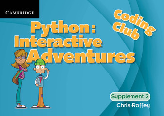 Cambridge Python: Interactive Adventures Supplement 2 (Level 2)