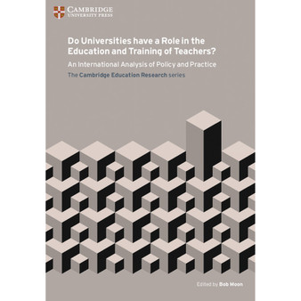 Do Universities have a Role in the Education and Training of Teachers? - The Cambridge Education Research Series - ISBN 9781107571907