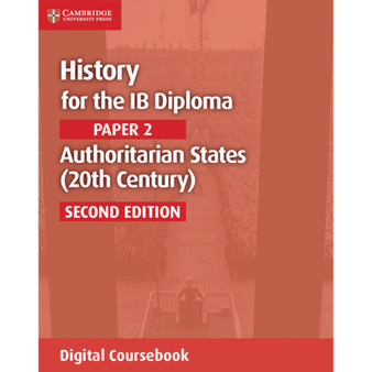 History for the IB Diploma Paper 2 Authoritarian States (20th Century) Digital Coursebook (2 years)